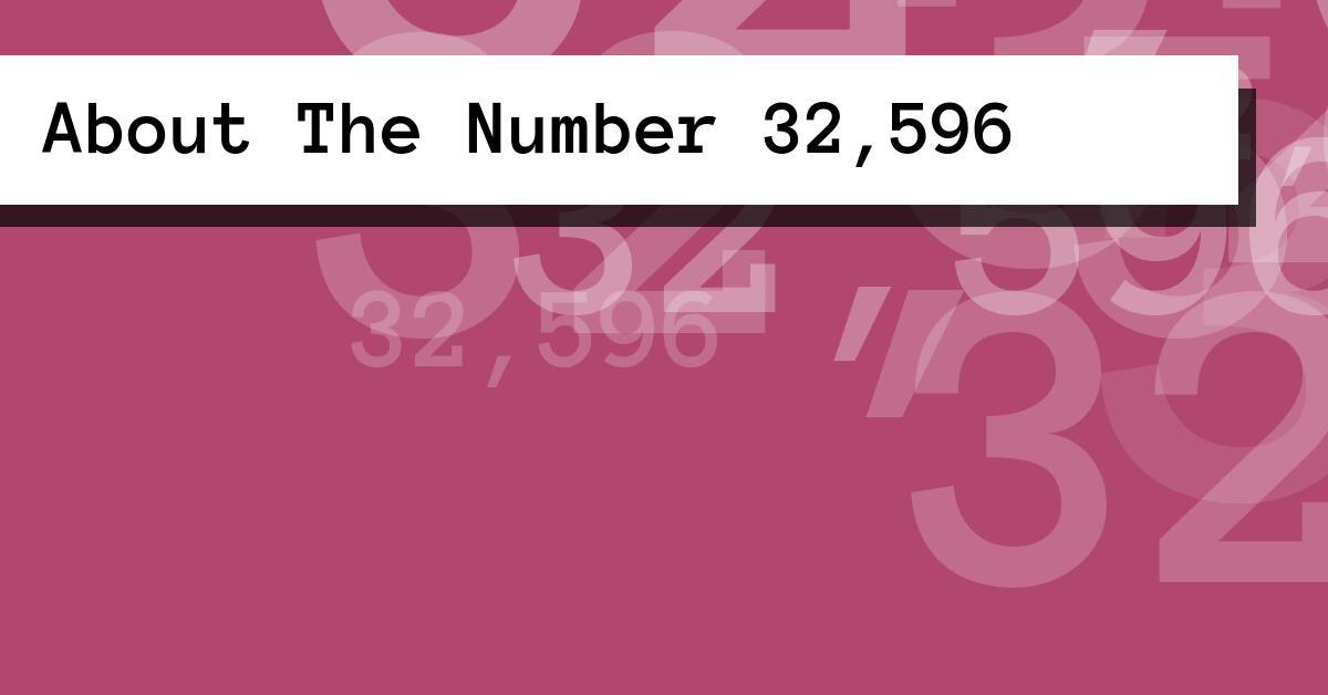 About The Number 32,596