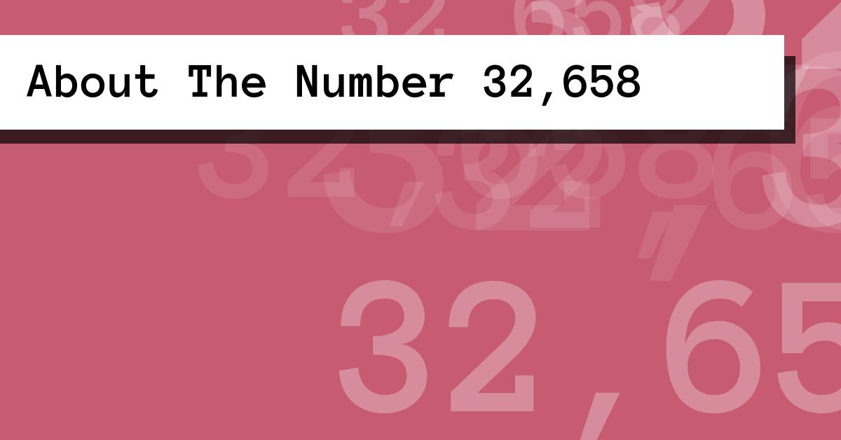 About The Number 32,658