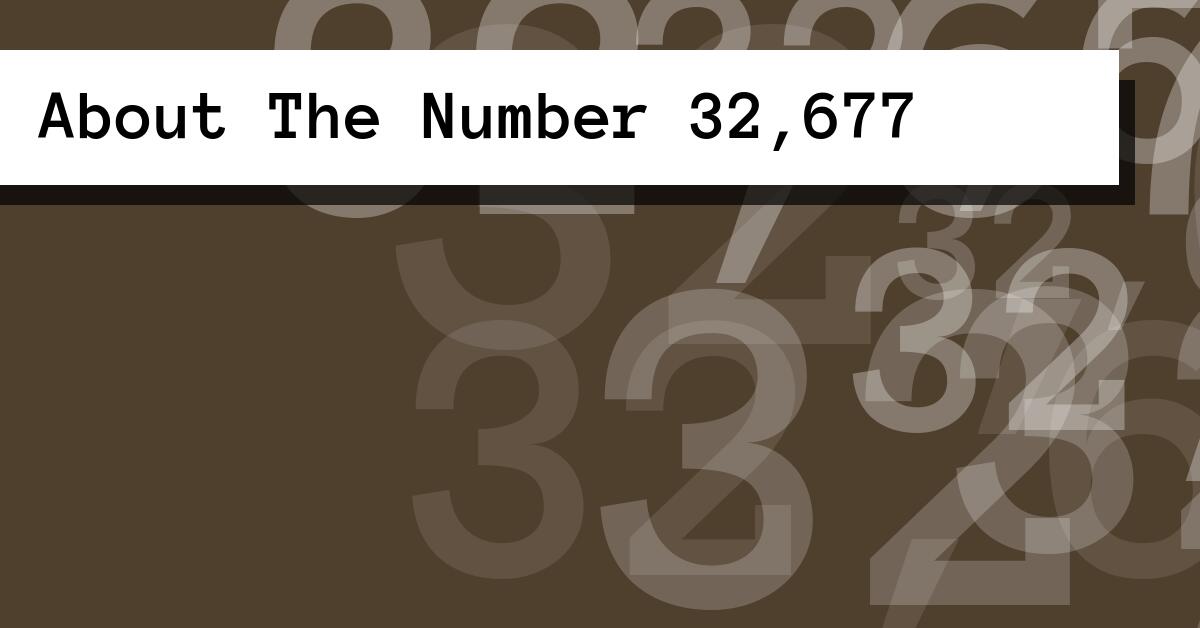 About The Number 32,677