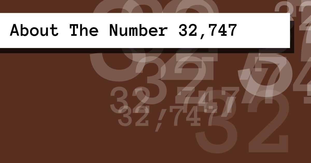 About The Number 32,747