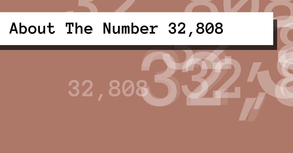About The Number 32,808
