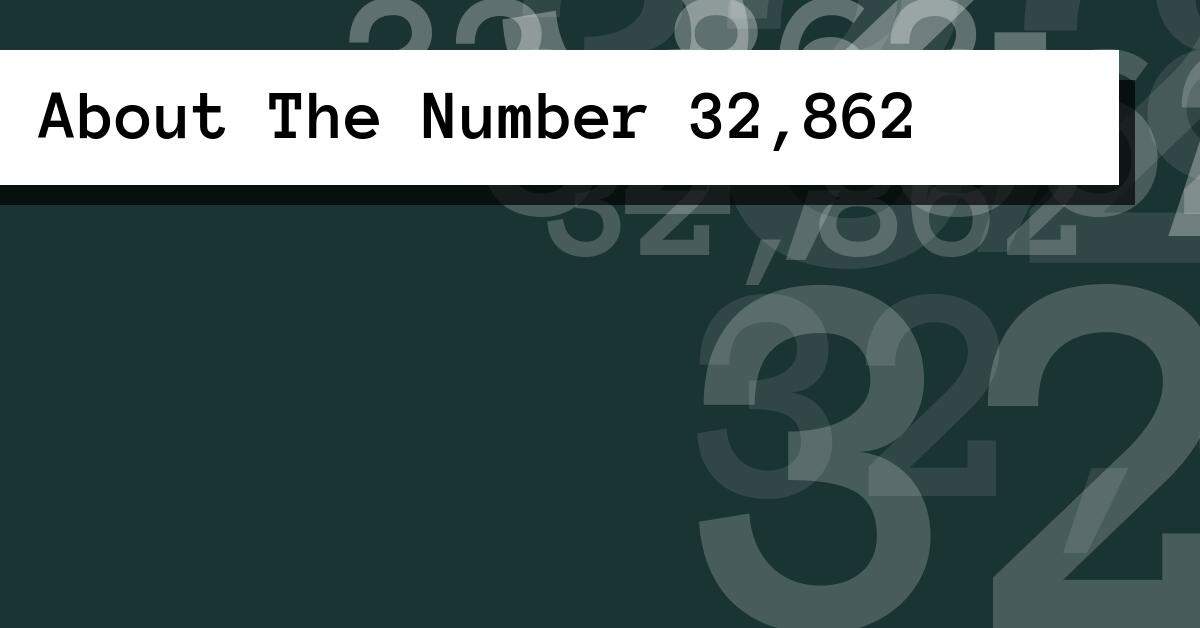 About The Number 32,862