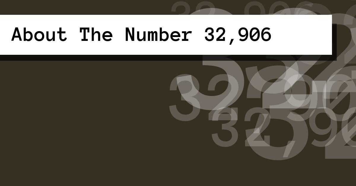 About The Number 32,906