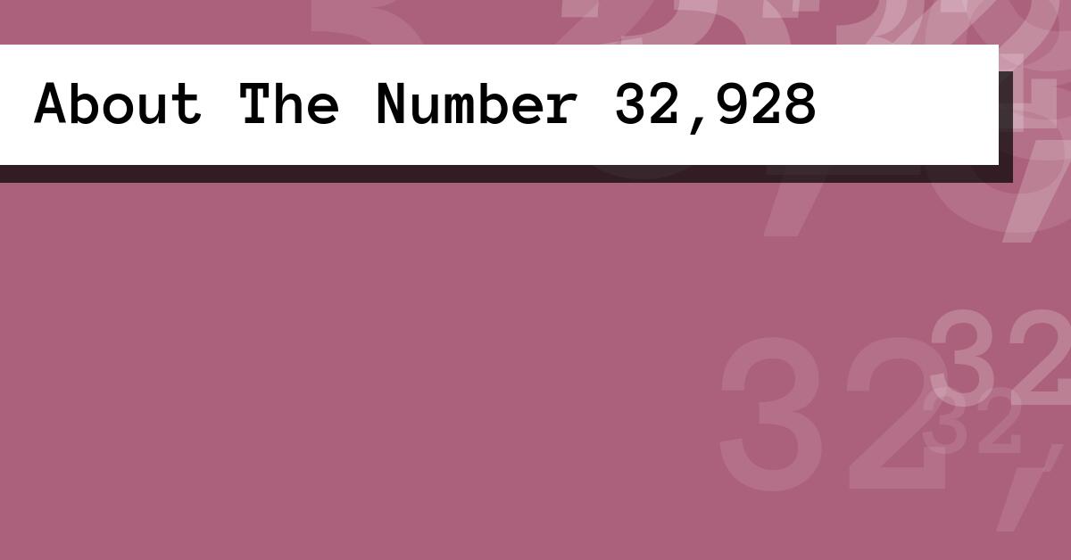 About The Number 32,928