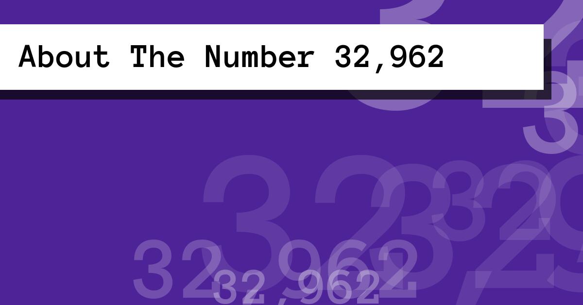 About The Number 32,962