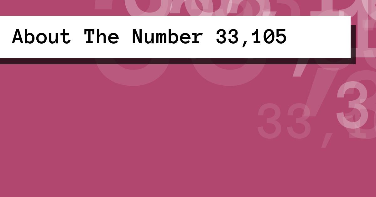 About The Number 33,105