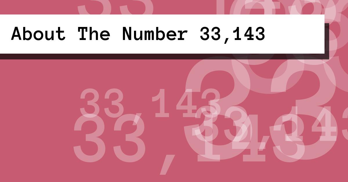 About The Number 33,143