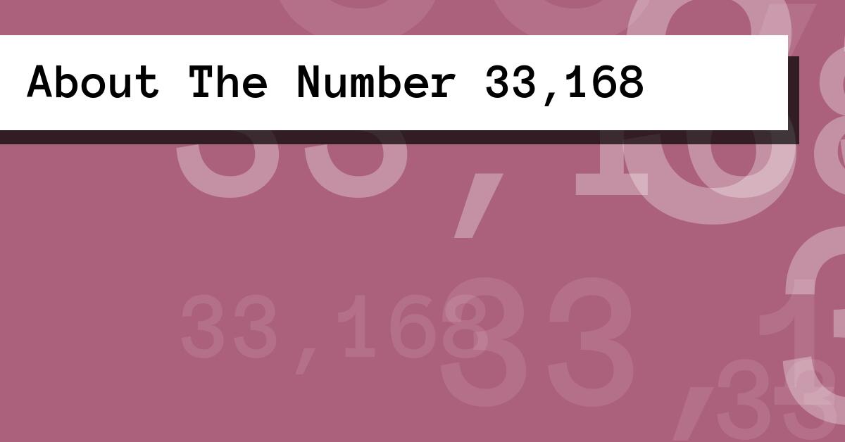 About The Number 33,168