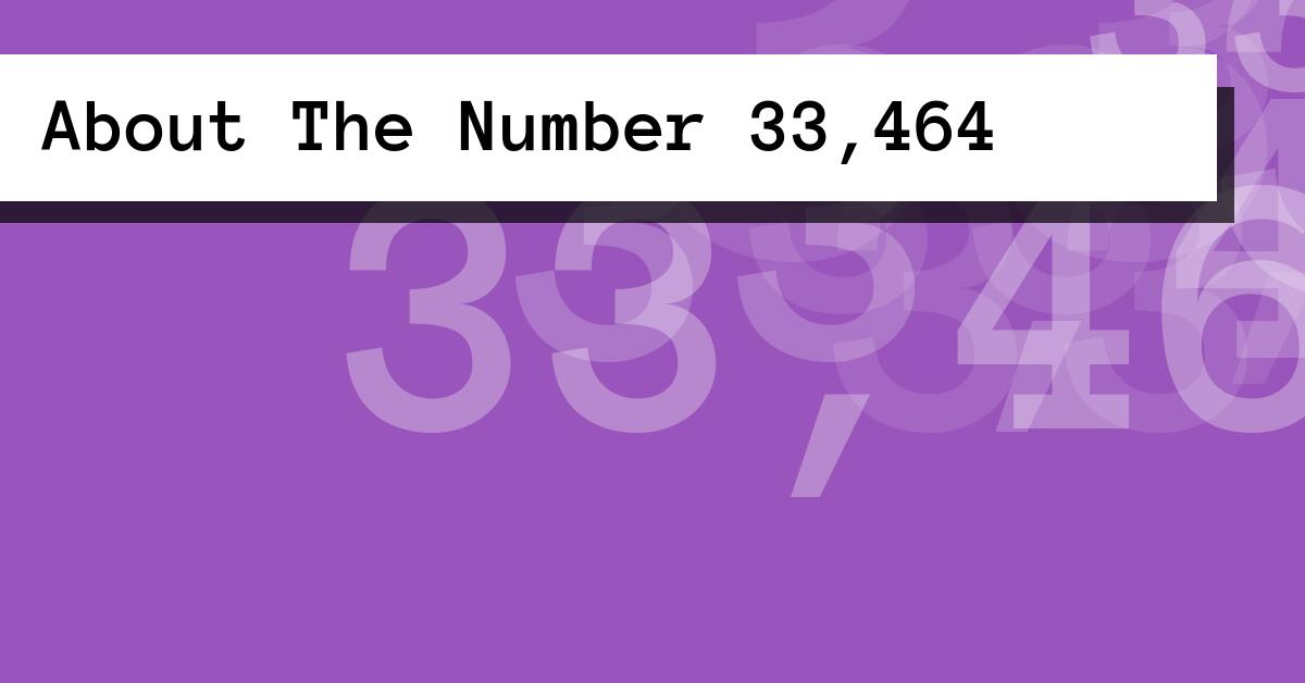 About The Number 33,464
