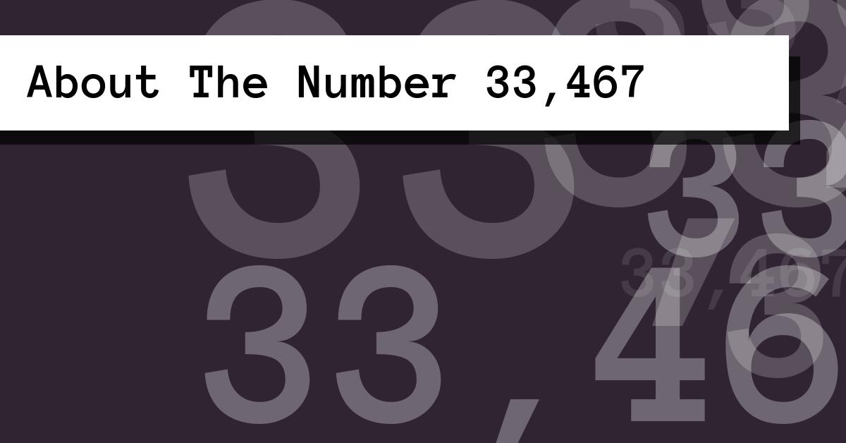 About The Number 33,467