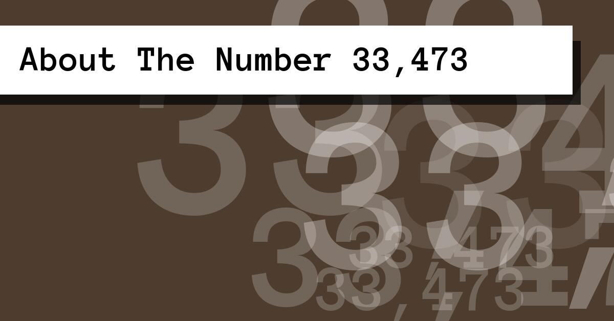 About The Number 33,473