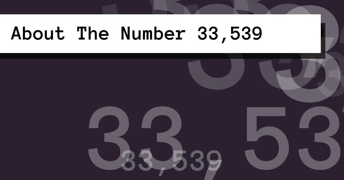 About The Number 33,539