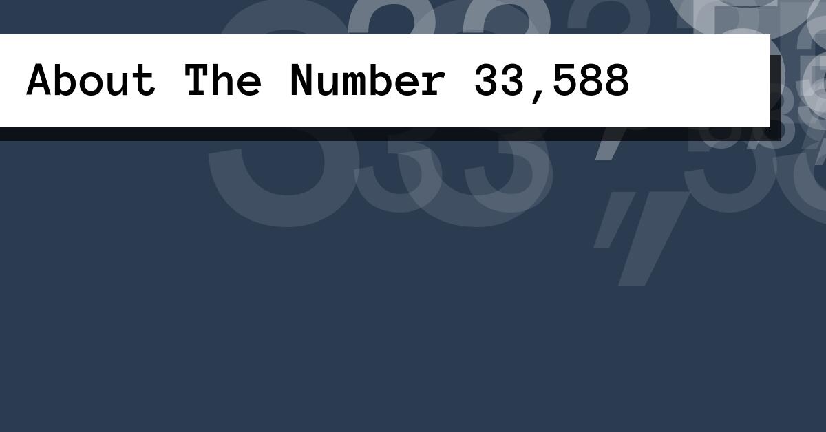 About The Number 33,588