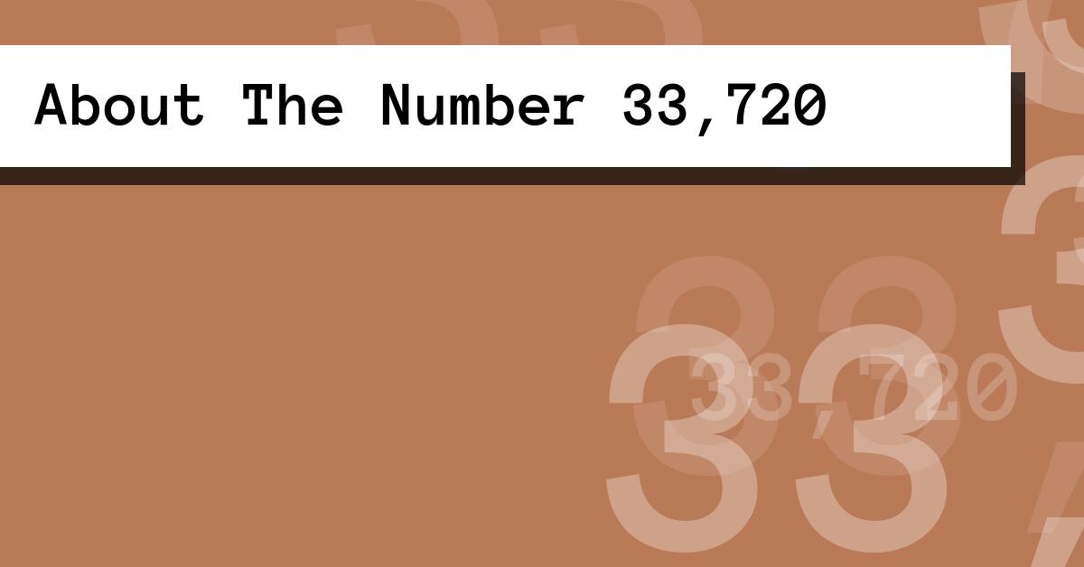 About The Number 33,720