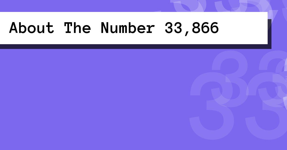 About The Number 33,866