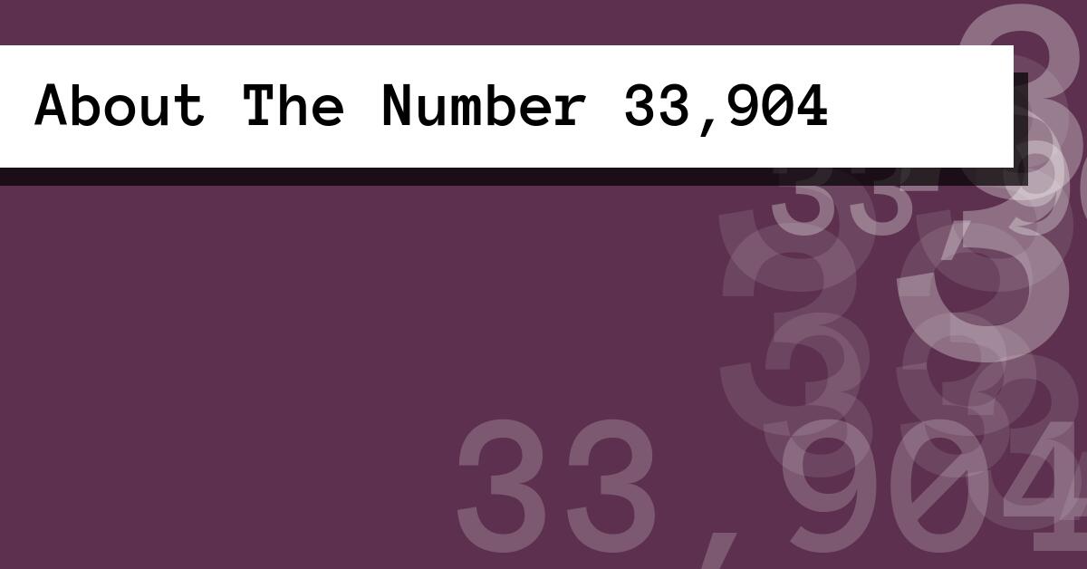 About The Number 33,904