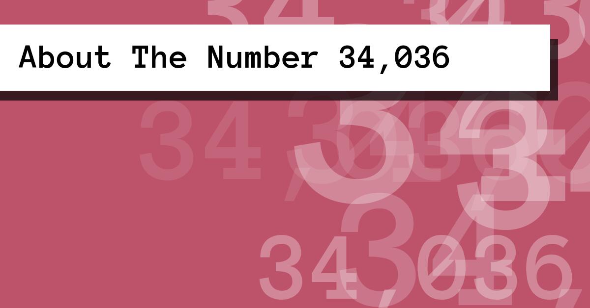 About The Number 34,036