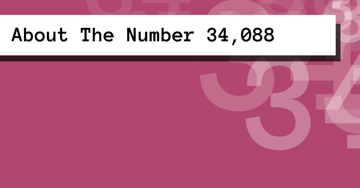 About The Number 34,088