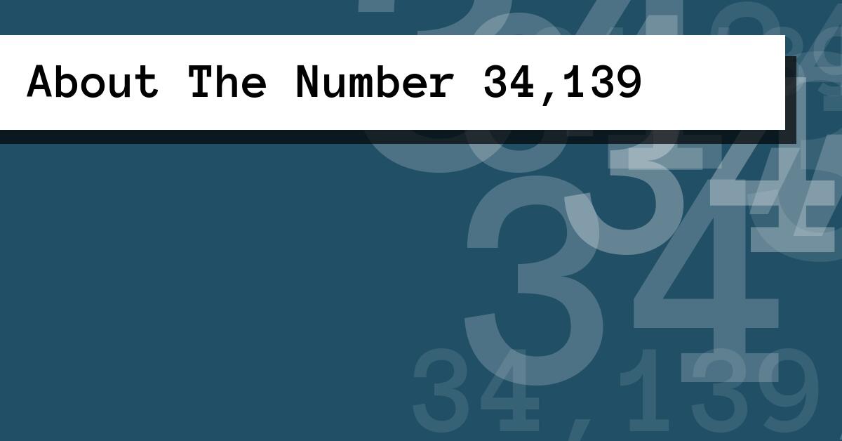 About The Number 34,139