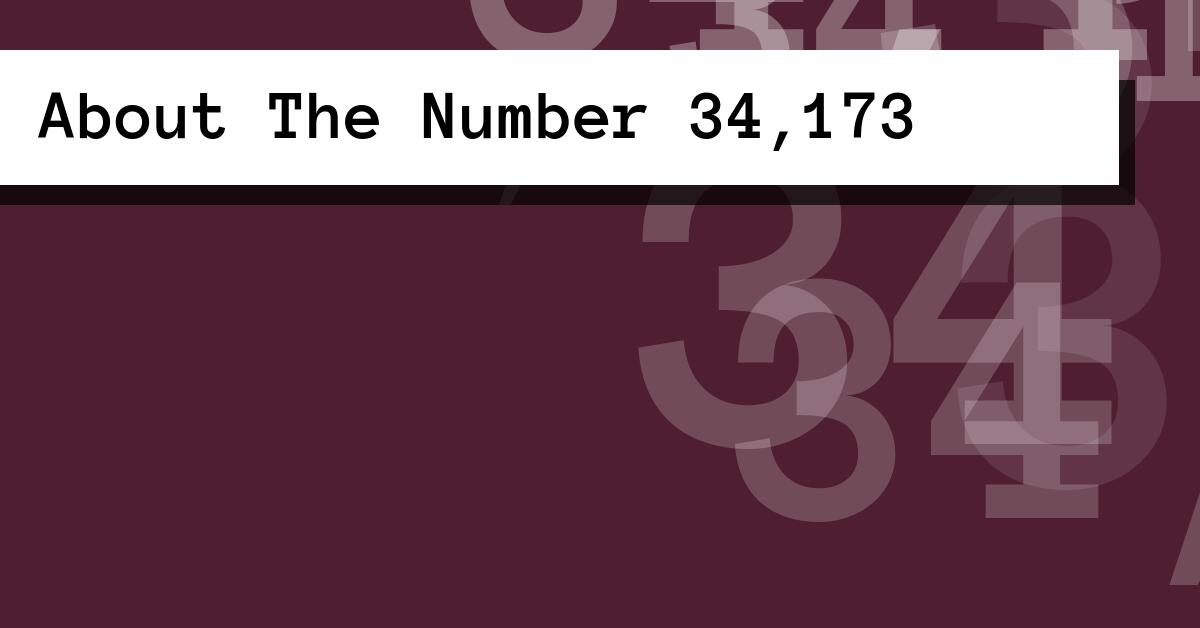 About The Number 34,173