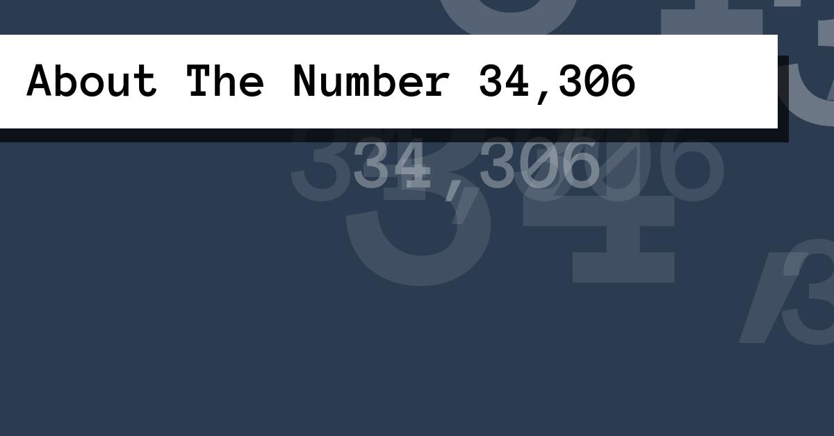 About The Number 34,306