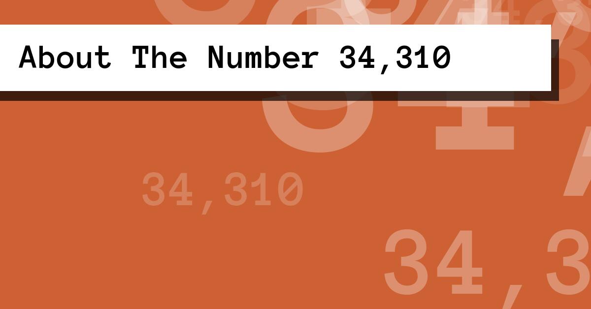About The Number 34,310