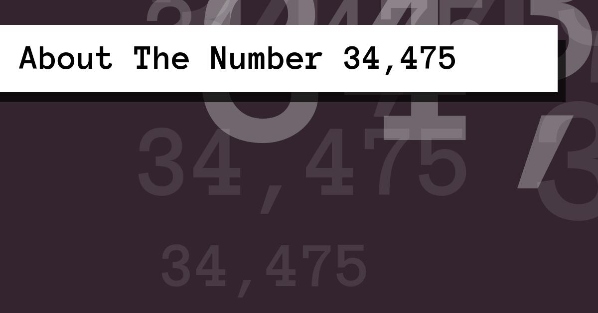 About The Number 34,475