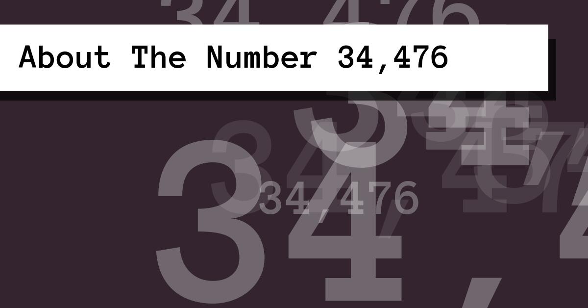 About The Number 34,476