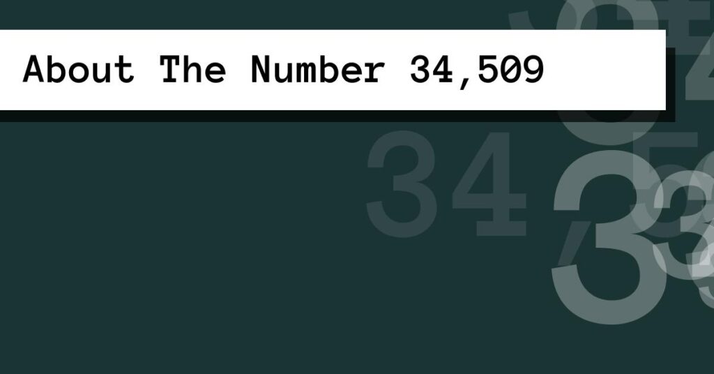 About The Number 34,509