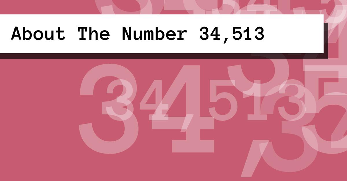 About The Number 34,513