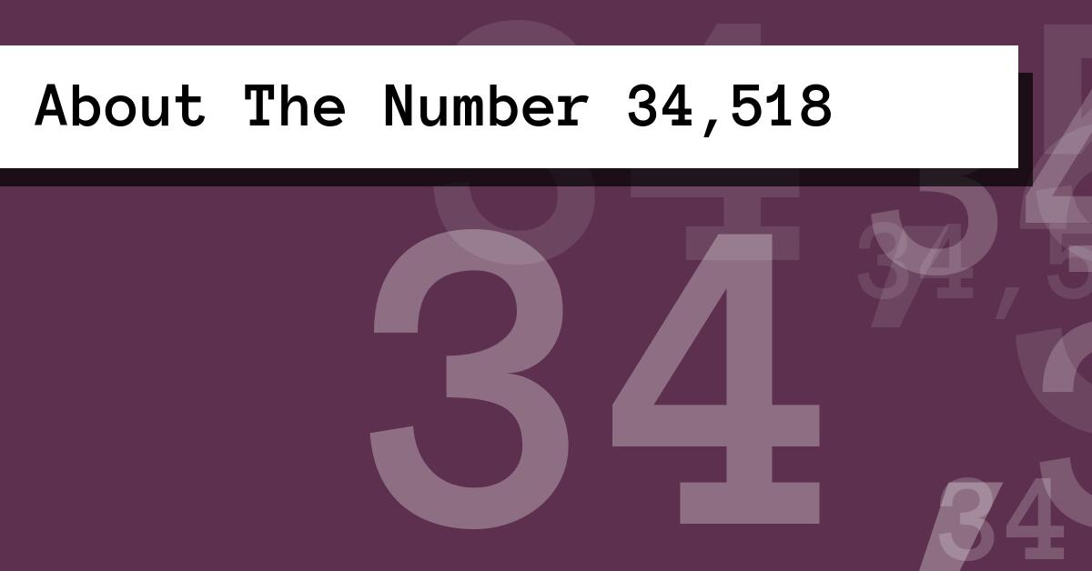 About The Number 34,518