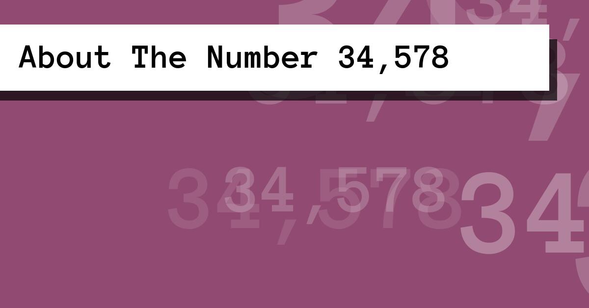 About The Number 34,578