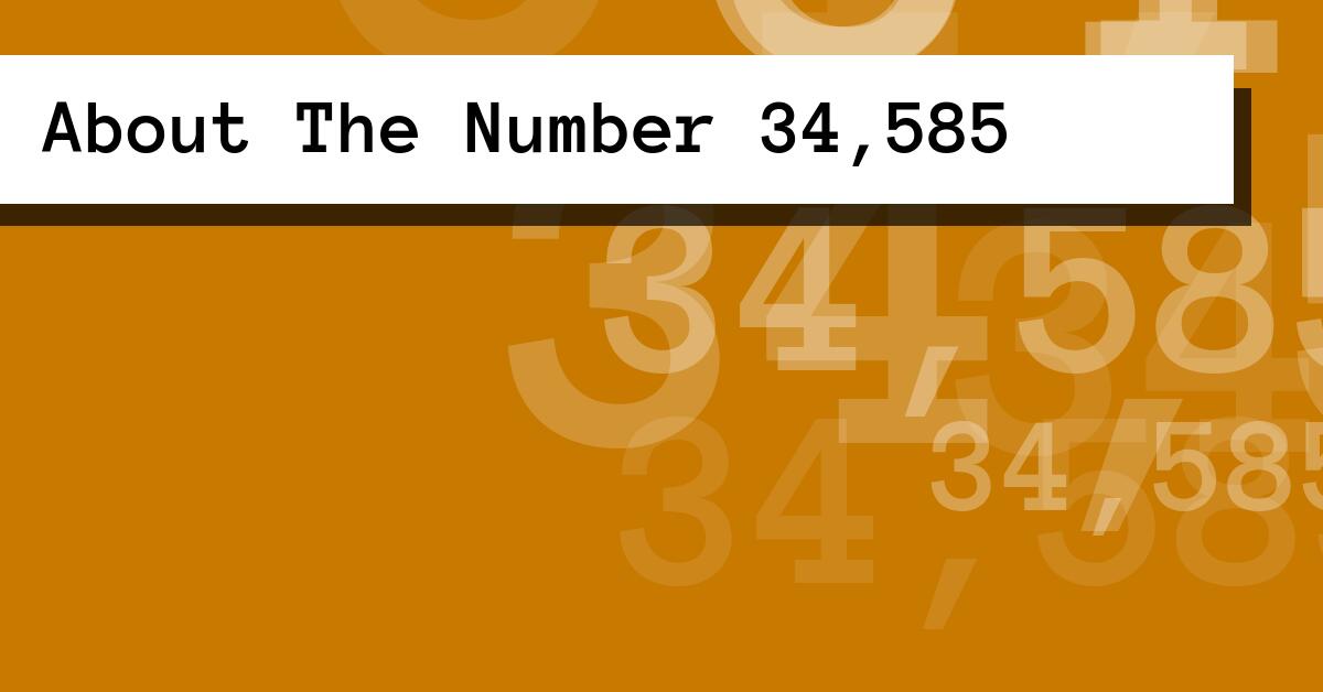 About The Number 34,585