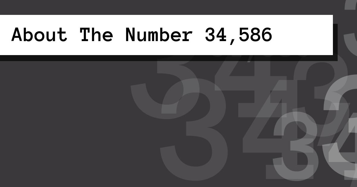 About The Number 34,586