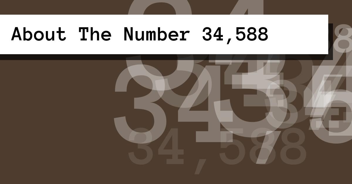 About The Number 34,588
