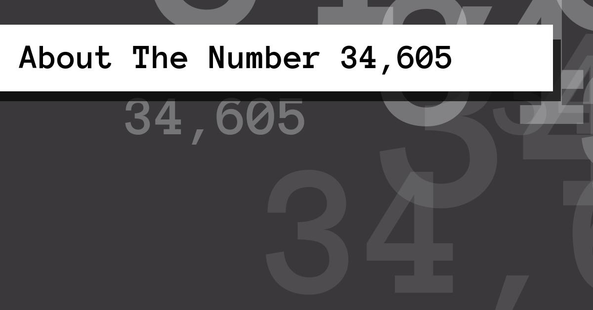 About The Number 34,605
