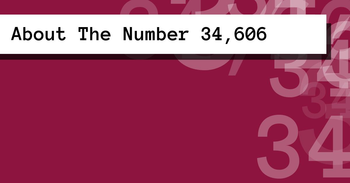 About The Number 34,606