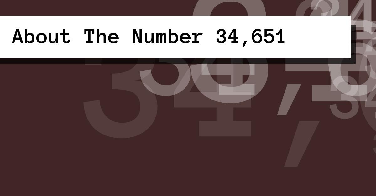 About The Number 34,651