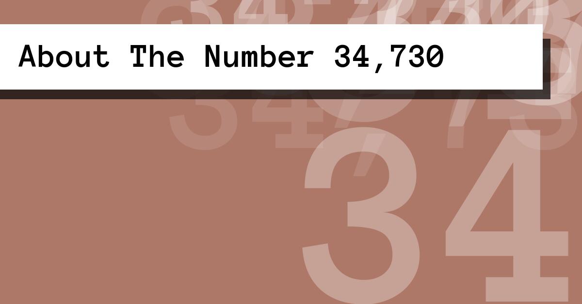 About The Number 34,730