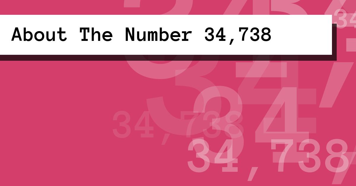 About The Number 34,738