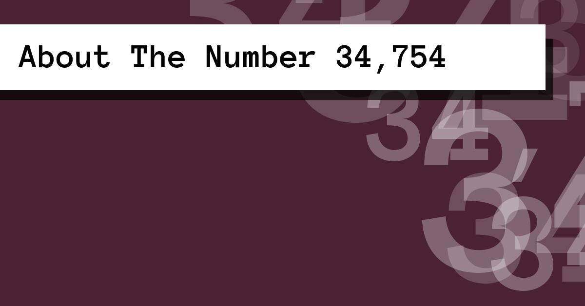 About The Number 34,754