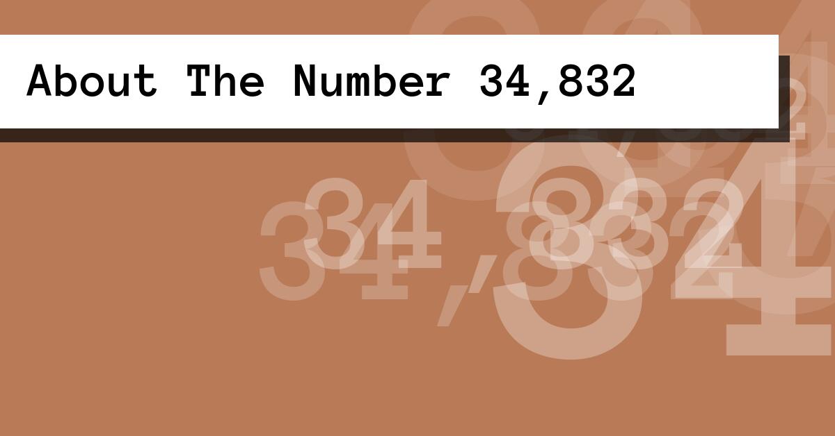 About The Number 34,832