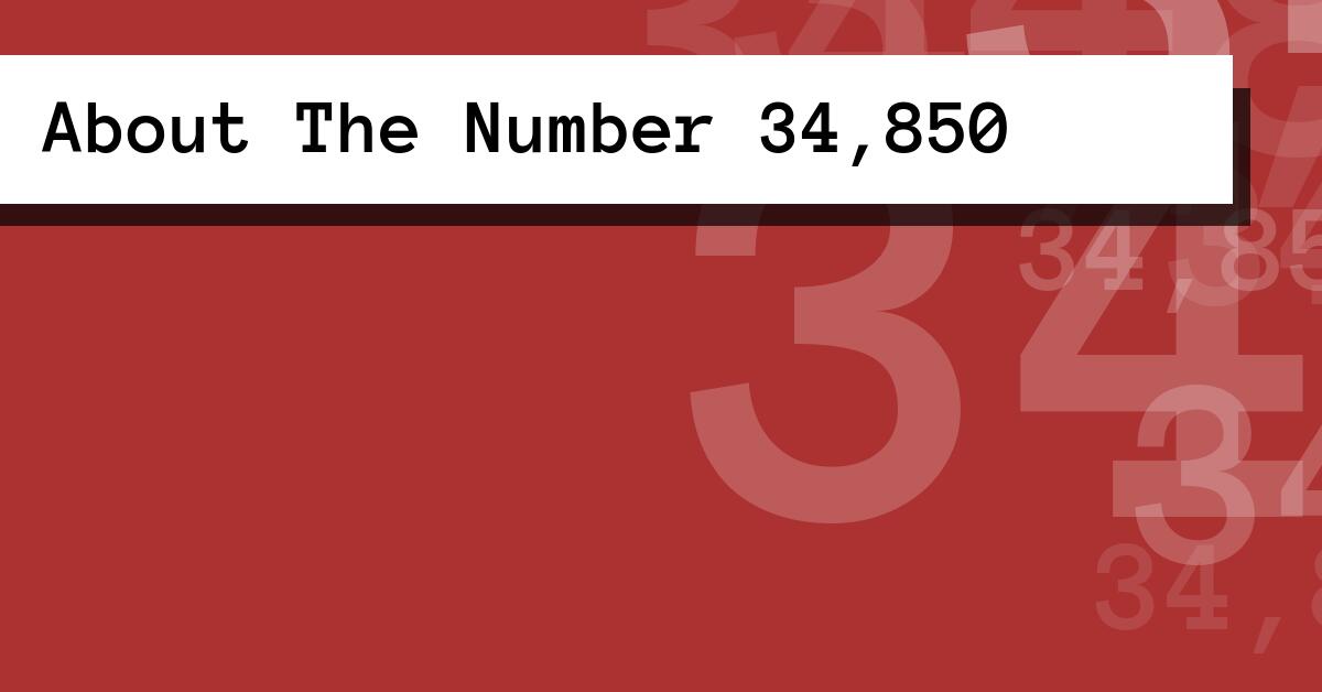 About The Number 34,850