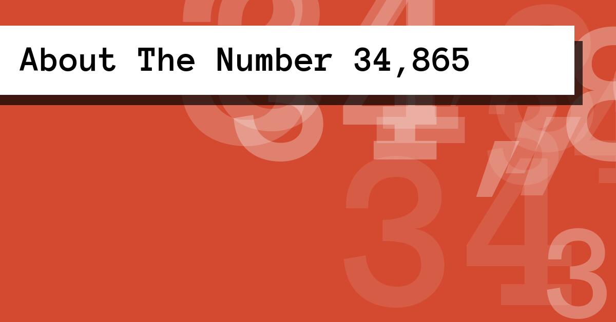 About The Number 34,865