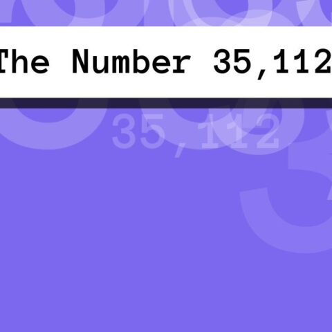 About The Number 35,112