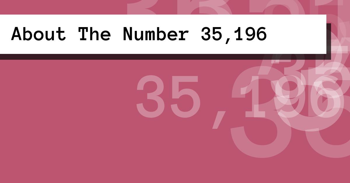 About The Number 35,196