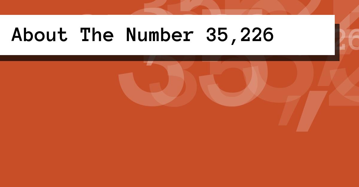 About The Number 35,226