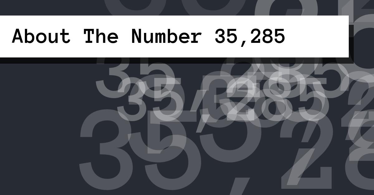 About The Number 35,285
