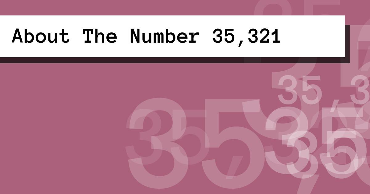 About The Number 35,321