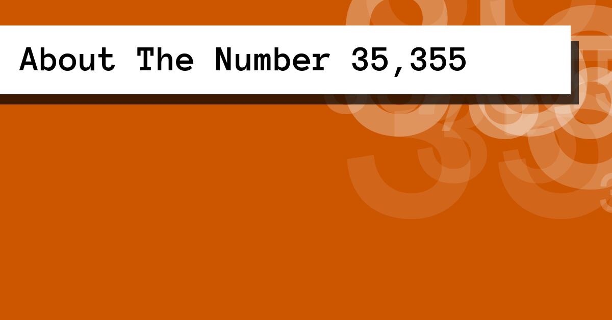 About The Number 35,355